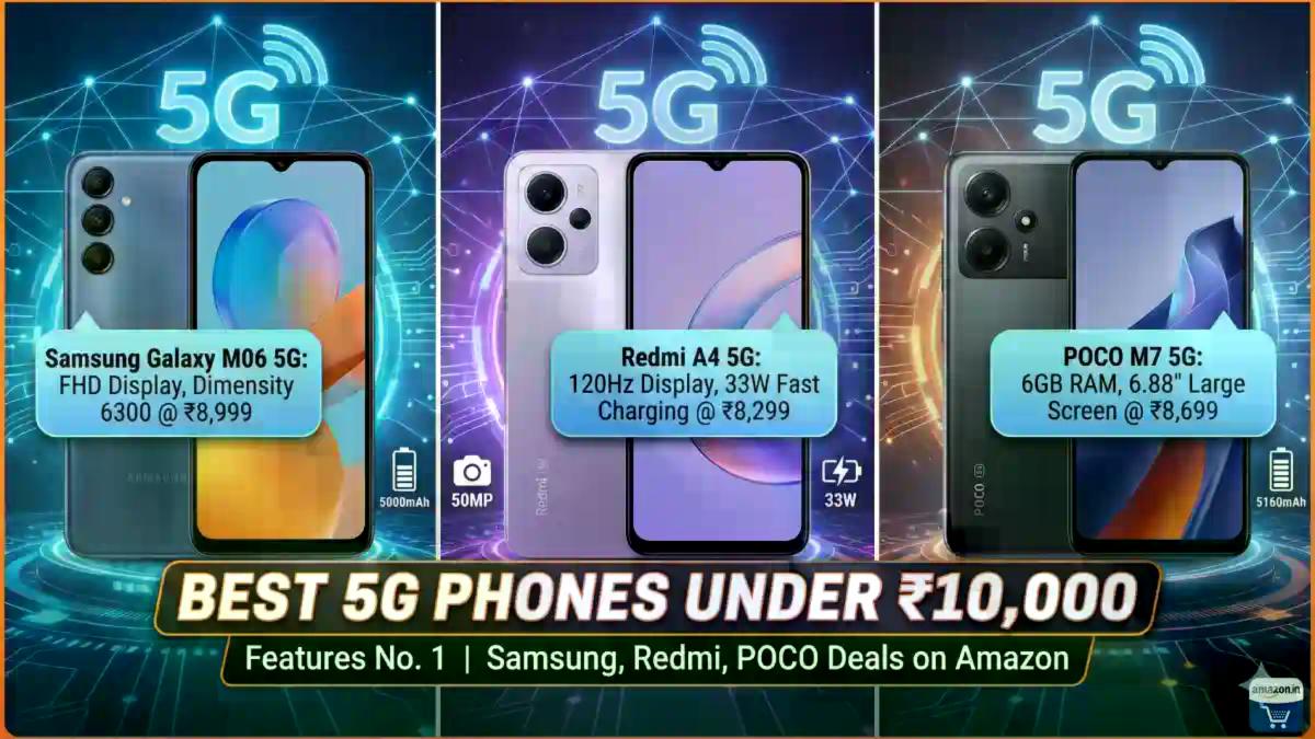 Top 5G Phones Under 10K: Redmi A4 से लेकर POCO M7 तक, ये हैं सबसे सस्ते 5G फोन, बैटरी और कैमरा जबरदस्त